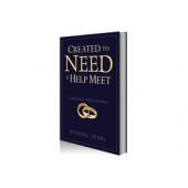 Created To Need A Help Meet: A Marriage Guide for Men